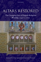 Altars Restored: The Changing Face of English Religious Worship, 1547-c.1700 019820700X Book Cover