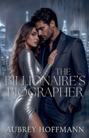 The Billionaire's Biographer B0DXRWLH81 Book Cover