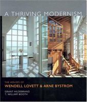 A Thriving Modernism: The Houses of Wendell Lovett and Arne Bystrom 0295984333 Book Cover
