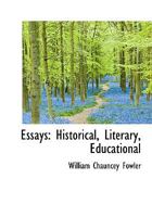 Essays: Historical, Literary, Educational 1425530400 Book Cover