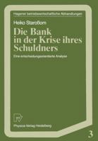 Die Bank in Der Krise Ihres Schuldners: Eine Entscheidungsorientierte Analyse 3790804088 Book Cover
