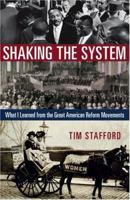 Shaking the System: What I Learned from the Great American Reform Movements 0830834362 Book Cover