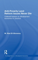 Anti-Poverty Land Reform Issues Never Die: Collected essays on development economics in practice 0415497019 Book Cover