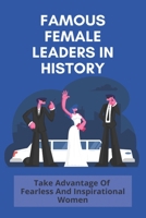 Famous Female Leaders In History: Take Advantage Of Fearless And Inspirational Women: Fantasy Books With Female Leads Reddit B091NNTXBX Book Cover