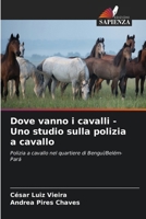 Dove vanno i cavalli - Uno studio sulla polizia a cavallo 6207253485 Book Cover