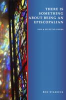 There Is Something About Being An Episcopalian 0996523170 Book Cover