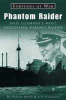 Phantom Raider: Nazi Germany's Most Successful Surface Raider (Fortunes of War) 1841450286 Book Cover