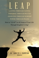 Leap: How to "LEAP" in All Areas of Your Life Through Kingdom Living! 0578805162 Book Cover