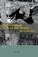 Das Schlachthaus als Thema der Literatur: Sachbuch 3347339517 Book Cover