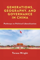 Generations, Geography, and Governance in China: Pathways to Political Liberalization (Challenges Facing Chinese Political Development) 1666926817 Book Cover