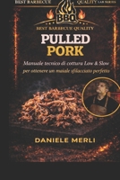 Pulled Pork: Manuale tecnico di cottura Low & Slow per ottenere un maiale sfilacciato perfetto (Best Barbecue Quality Lab Series) (Italian Edition) B0GR4BZXX5 Book Cover