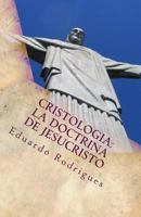 Cristologia: La doctrina de Jesucristo (Teologia Sistematica nº 1) 1500118125 Book Cover