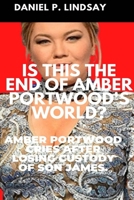 Is This The End Of Amber Portwood's World?: Amber Portwood Cries After Losing Custody Of Son James. B0B8R3XCWS Book Cover