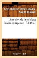 Livre D'Or de La Noblesse Luxembourgeoise, (A0/00d.1869) 2012583784 Book Cover