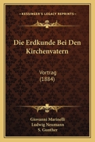 Die Erdkunde Bei Den Kirchenvatern: Vortrag (1884) 1168349427 Book Cover