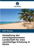 Gestaltung der zurückgewonnenen Landschaft für eine nachhaltige Erholung in Kenia 6205834278 Book Cover