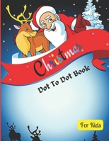 Christmas Dot to Dot Book For Kids: Fun Pages of Dot to Dot Christmas Activity Book For Kids. B0BCS3YNQP Book Cover