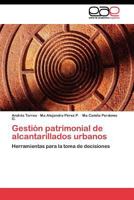 Gestión patrimonial de alcantarillados urbanos: Herramientas para la toma de decisiones 3845483318 Book Cover