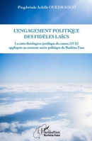 L'engagement politique des fidèles laïcs: Le ratio théologico-juridique du canon 225 § 2 appliqué au contexte socio-politique du Burkina Faso (Harmattan Burkina Faso) (French Edition) 2343184895 Book Cover