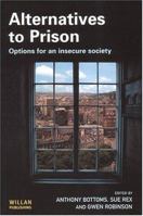 Alternatives To Prison: Options for an Insecure Society 1843921049 Book Cover