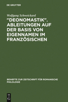 Deonomastik. Ableitungen Auf Der Basis Von Eigennamen Im Franzosischen: Unter Vergleichender Berucksichtigung Des Italienischen, Rumanischen Und Spa 3484522410 Book Cover