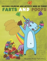 Unicorn Coloring And Activity Book Of Funny Farts And Poops: Joke Book for Kids 1693083574 Book Cover