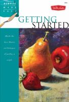 Getting Started: Master the basic theories and techniques of painting in acrylic 1600583601 Book Cover