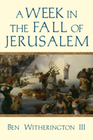 A Week in the Fall of Jerusalem 0830851739 Book Cover