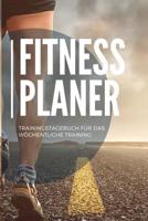 Fitness Planer Trainingstagebuch f�r das w�chentliche Training: A5 - Fitness Bodybuilding Gym Planer f�r das Krafttraining I Wochenkalender f�r deine Trainingsfortschritte, Erfolgskontrolle und Ziele 1079759468 Book Cover