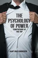 The Psychology of Power: Temptation at the Top 1137454024 Book Cover