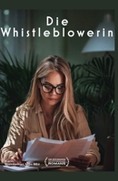 Die Whistleblowerin (Arbeitsrechtlicher Roman) (German Edition) B0FP5T699P Book Cover