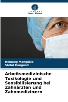 Arbeitsmedizinische Toxikologie und Sensibilisierung bei Zahnärzten und Zahnmedizinern (German Edition) 6209446337 Book Cover
