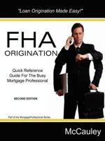 FHA Origination Guide For Mortgage Professionals 0981838391 Book Cover