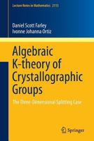 Algebraic K-theory of Crystallographic Groups: The Three-Dimensional Splitting Case 3319081527 Book Cover