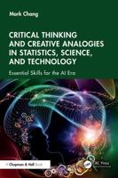 Critical Thinking and Creative Analogies in Statistics, Science, and Technology: Essential Skills for the AI Era 1041043821 Book Cover