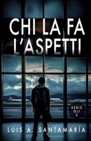 Chi la fa, l’aspetti (Serie Oli) (Italian Edition) B0DZC7XL18 Book Cover