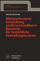 Objektorientierte Entwicklung Wiederverwendbarer Bausteine Fur Betriebliche Anwendungssysteme 3790809764 Book Cover