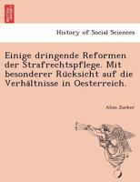 Einige dringende Reformen der Strafrechtspflege. Mit besonderer Rücksicht auf die Verhältnisse in Oesterreich. 1241767610 Book Cover