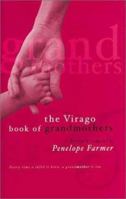 The Virago Book of Grandmothers: An Autobiographical Anthology 1860498485 Book Cover