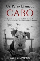 Un Perro Llamado Cabo: Basado en una emotiva historia real de un perro de guerra (Spanish Edition) 1918219605 Book Cover