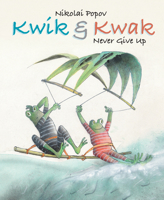 Kwik  Kwak: Never Give Up 9888341316 Book Cover