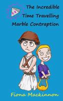 The Incredible Time Travelling Marble Contraption 148951872X Book Cover