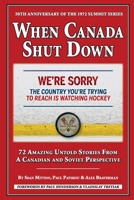 When Canada Shut Down: 50th Anniversary of the 1972 Summit Series 1387647695 Book Cover