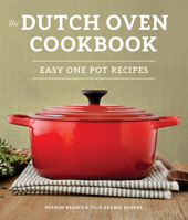 The Dutch Oven Cookbook: Recipes for the Best Pot in Your Kitchen 1570614989 Book Cover