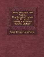 Kong Frederik Den Andens Ungdomskjærlighed: Et Historisk Forsøg 1141394332 Book Cover