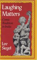Laughing Matters: Comic Tradition in India 0226756912 Book Cover