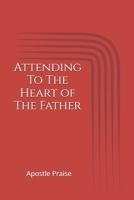 Attending To The Heart Of The Father B08P29DBNQ Book Cover