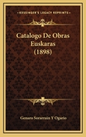 Catalogo De Obras Euskaras (1898) 1168144078 Book Cover