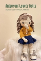 Amigurumi Lovely Dolls: Adorable Dolls Crochet Patterns B09SNTSHHH Book Cover