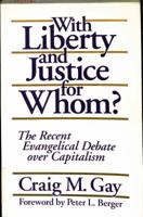 With Liberty and Justice for Whom?: The Recent Evangelical Debate Over Capitalism 0802802893 Book Cover